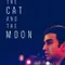 The Cat and the Moon fragman izle
